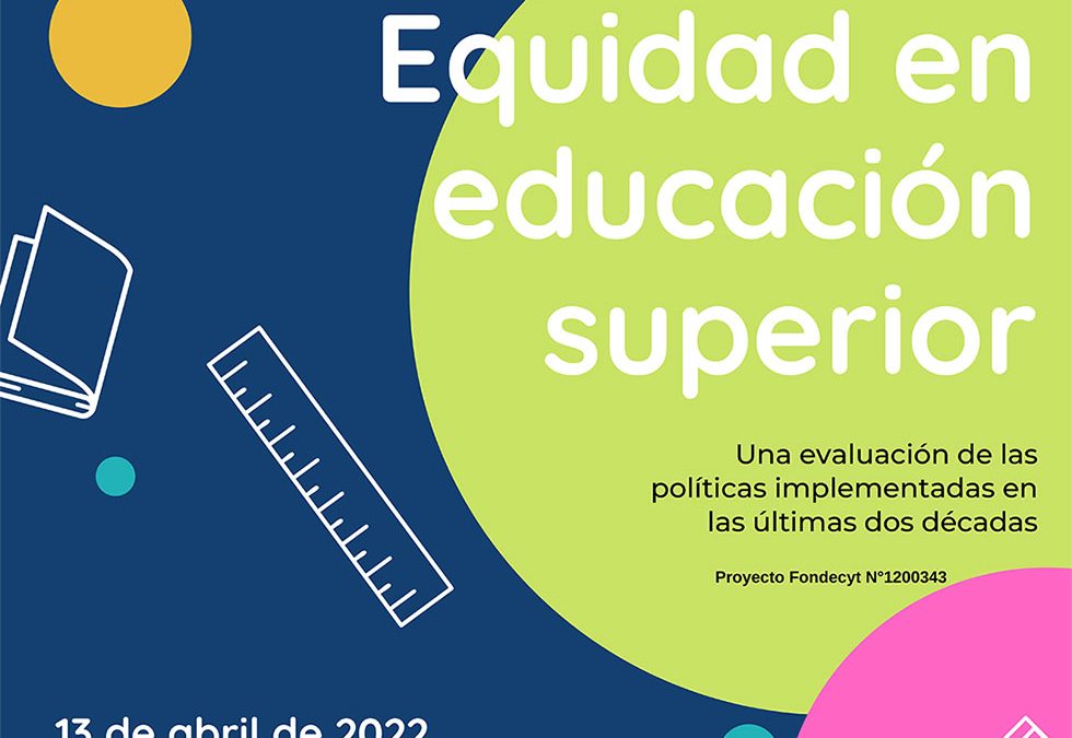 Los invitamos a participar del seminario organizado por el Proyecto Fondecyt N°1200343 EQUIDAD EN EDUCACIÓN SUPERIOR: Una evaluación de las políticas implementadas en las últimas dos décadas